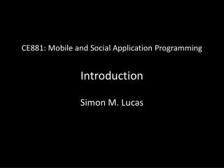 CE881: Mobile and Social Application Programming Introduction