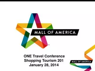 ONE Travel Conference Shopping Tourism 201 January 28, 2014