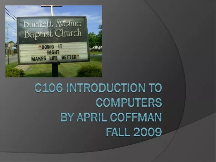 c106 introduction to computers by april coffman fall 2009