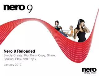 Nero 9 Reloaded Simply Create, Rip, Burn, Copy, Share, Backup, Play, and Enjoy