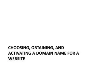 Choosing, obtaining, and activating a domain name for a website