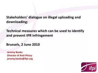 Stakeholders' dialogue on illegal uploading and downloading: Technical measures which can be used to identify and preven