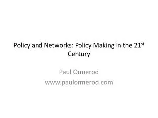 Policy and Networks: Policy Making in the 21 st Century