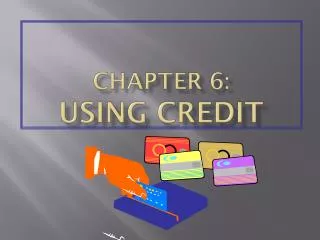 CHAPTER 6: Using Credit