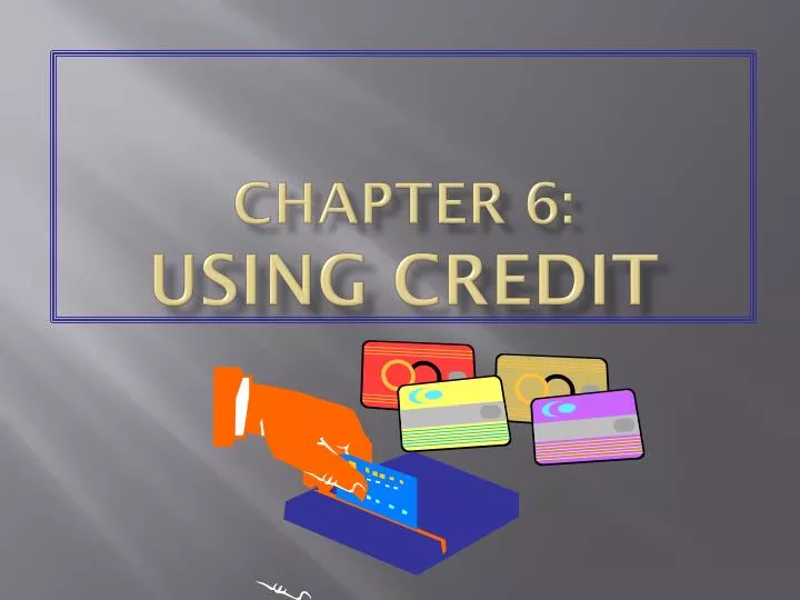 chapter 6 using credit