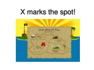 X marks the spot!