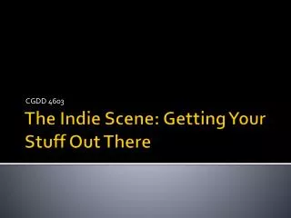The Indie Scene: Getting Your Stuff Out There