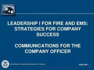 Leadership I for fire and ems : strategies for company success Communications for the Company Officer
