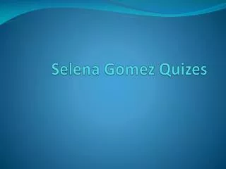 Selena Gomez Quizes