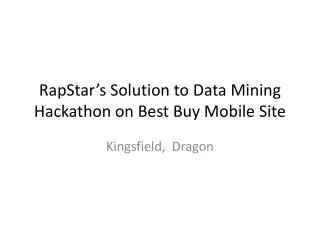 RapStar’s Solution to Data Mining Hackathon on Best Buy Mobile Site
