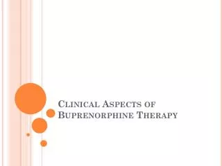 Clinical Aspects of Buprenorphine Therapy