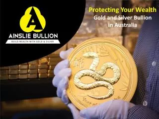 Protecting Your Wealth Gold and Silver Bullion in Australia