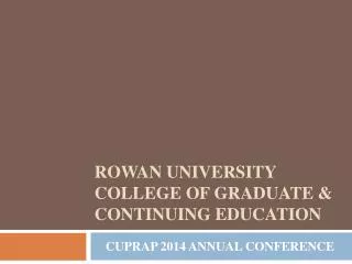 Rowan University COLLEGE OF GRADUATE &amp; CONTINUING EDUCATION