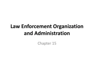 Law Enforcement Organization and Administration