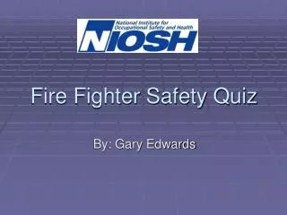 Fire Fighter Safety Quiz
