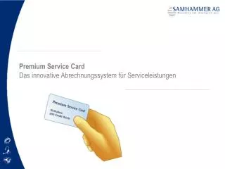 Premium Service Card Das innovative Abrechnungssystem für Serviceleistungen