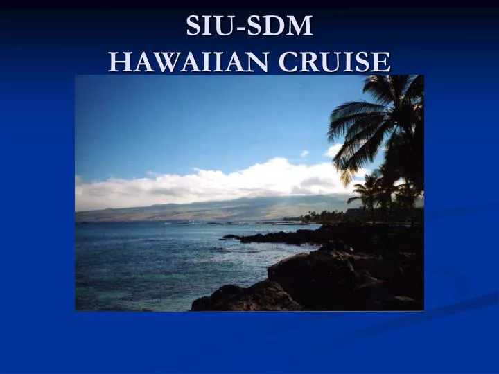 siu sdm hawaiian cruise