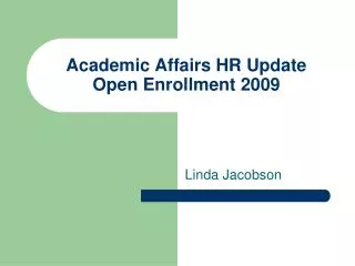 Academic Affairs HR Update Open Enrollment 2009