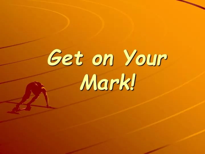 get on your mark