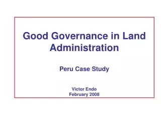 Good Governance in Land Administration Peru Case Study Victor Endo February 2008