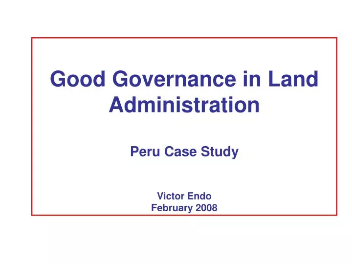 good governance in land administration peru case study victor endo february 2008