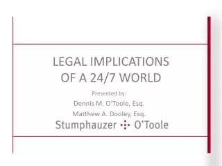 LEGAL IMPLICATIONS OF A 24/7 WORLD