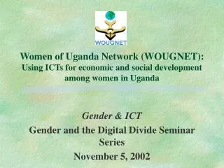Women of Uganda Network (WOUGNET): Using ICTs for economic and social development among women in Uganda
