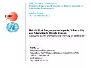Xianfu Lu Adaptation sub-Programme Adaptation, Technology and Science Programme (ATS) UNFCCC Secretariat xlu@unfccc.int