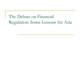 The Debate on Financial Regulation: Some Lessons for Asia
