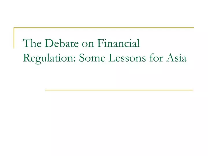 the debate on financial regulation some lessons for asia