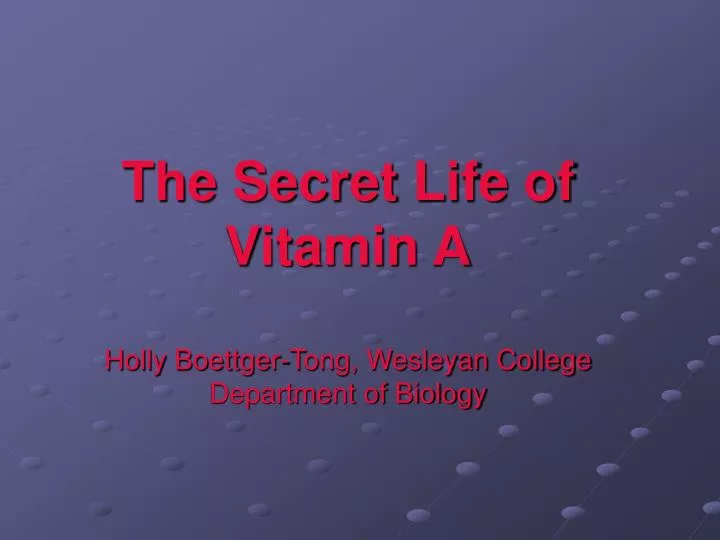 the secret life of vitamin a holly boettger tong wesleyan college department of biology