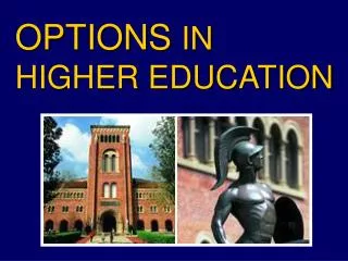 OPTIONS IN HIGHER EDUCATION
