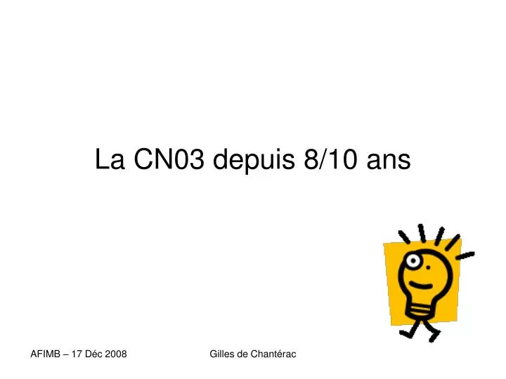 la cn03 depuis 8 10 ans