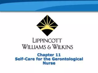Chapter 11 Self-Care for the Gerontological Nurse