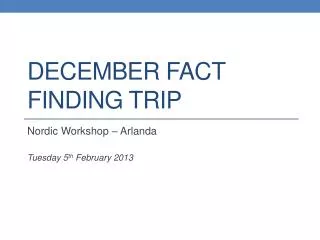 December Fact Finding Trip