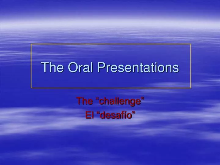 the oral presentations