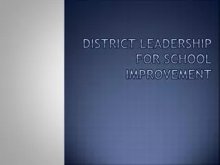 District Leadership for School Improvement