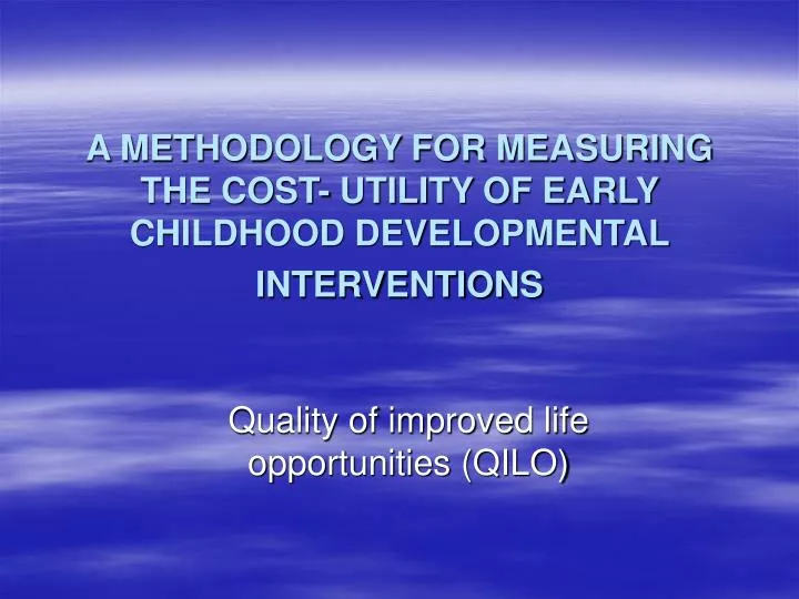 a methodology for measuring the cost utility of early childhood developmental interventions