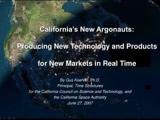 By Gus Koehler, Ph.D. Principal, Time Structures for the California Council on Science and Technology, and the Californ