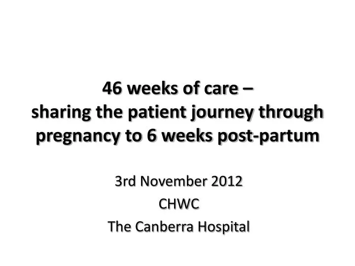 46 weeks of care sharing the patient journey through pregnancy to 6 weeks post partum