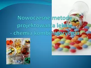 Nowoczesne metody projektowania leków - chemia kombinatoryczna