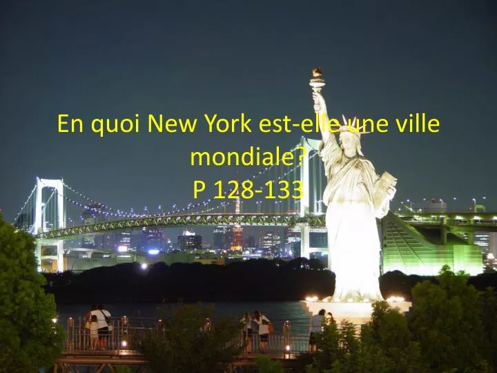 en quoi new york est elle une ville mondiale p 128 133