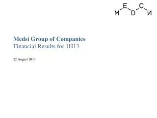 Medsi Group of Companies Financial Results for 1H13 22 August 2013