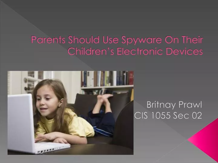 parents should use spyware on their children s electronic devices