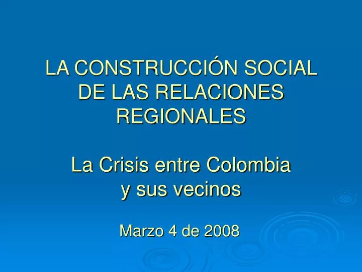 la construcci n social de las relaciones regionales la crisis entre colombia y sus vecinos