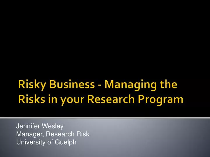 risky business managing the risks in your research program