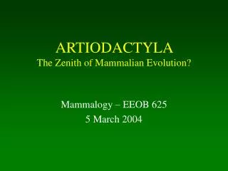 ARTIODACTYLA The Zenith of Mammalian Evolution?