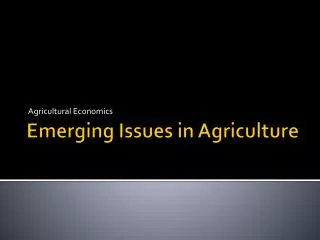 Emerging Issues in Agriculture