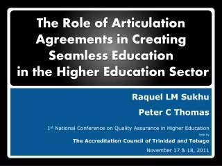 Raquel LM Sukhu Peter C Thomas 1 st National Conference on Quality Assurance in Higher Education held by The Accredi