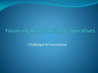 Financing Agricultural Co-operatives